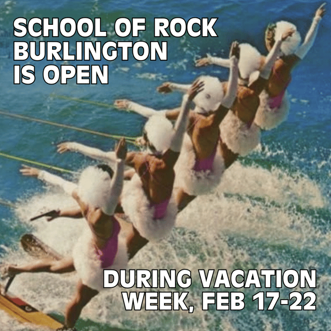 School of Rock Burlington is open vacation week