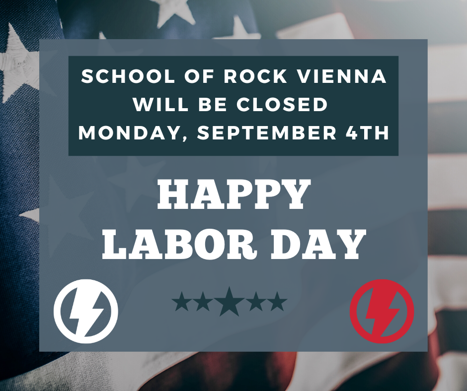 school of rock vienna will be closed monday, september 4th